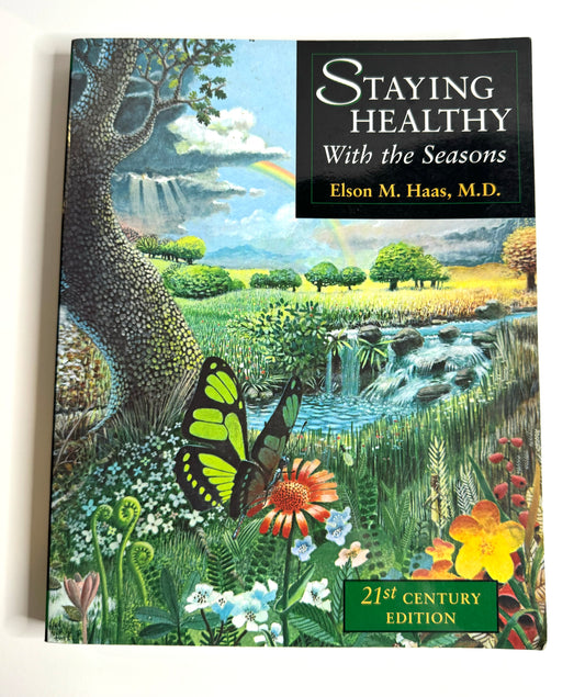 Staying Healthy with the Seasons: The Complete Guide to Diet and Nutritional Medicine