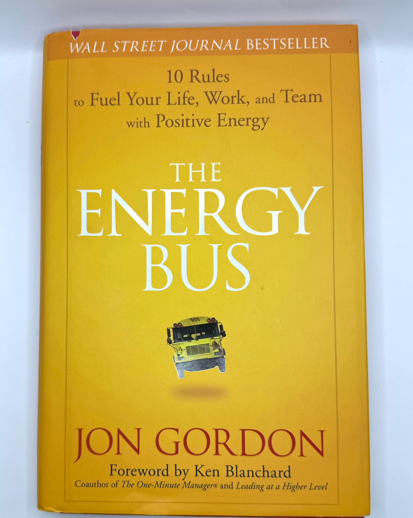 The Energy Bus: 10 Rules to Fuel Your Life, Work, and Team with Positive Energy