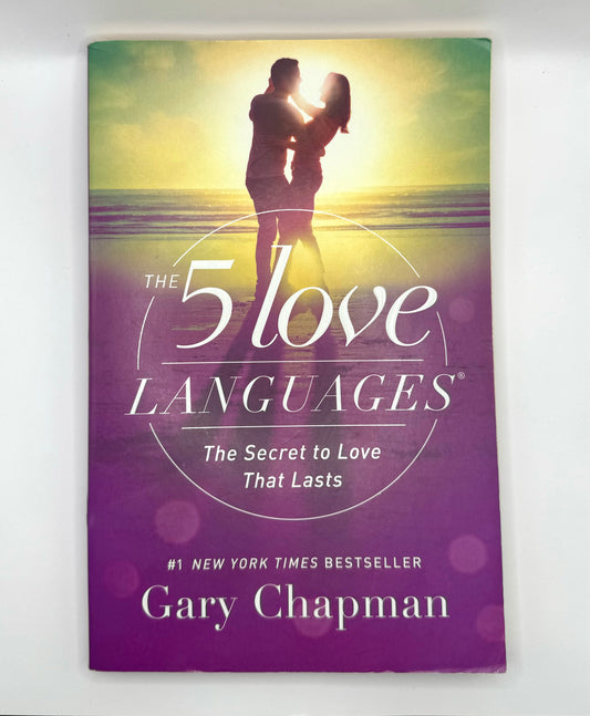 The 5 Love Languages: The Secret to Love that Lasts