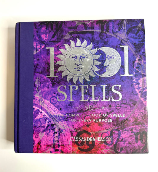 1001 Spells: the Complete Book of Spells for Every Purpose